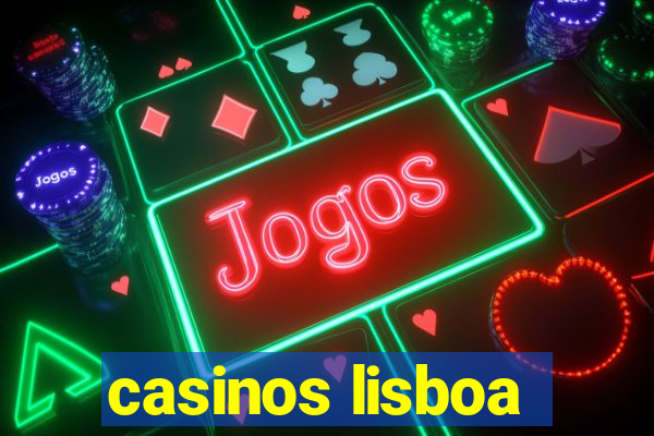 casinos lisboa