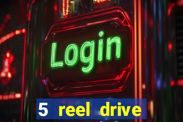 5 reel drive casino slot