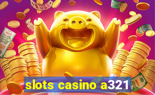 slots casino a321