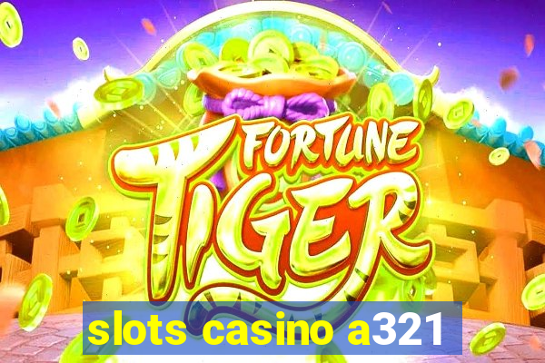 slots casino a321