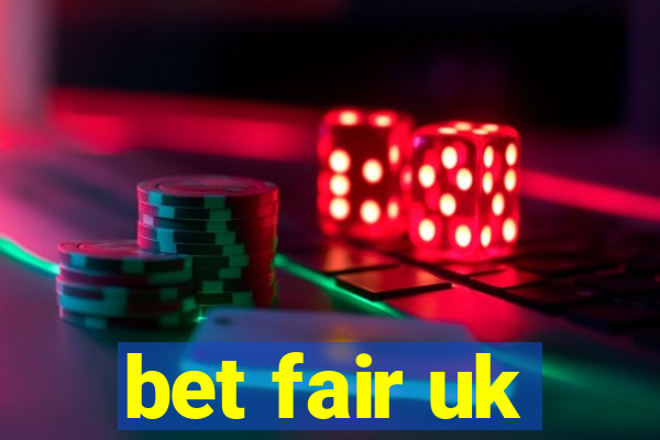 bet fair uk