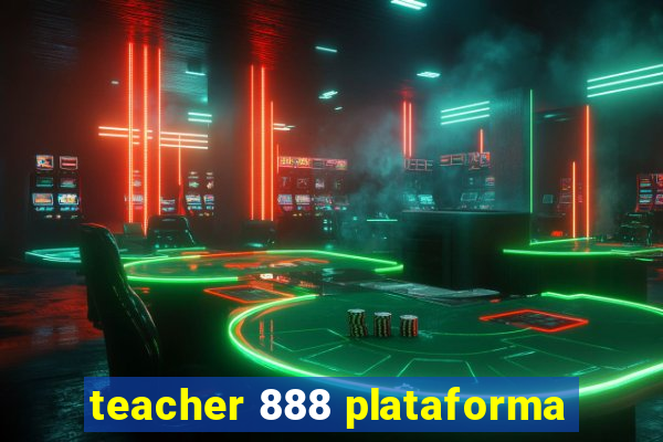 teacher 888 plataforma