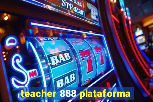 teacher 888 plataforma