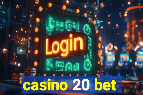 casino 20 bet