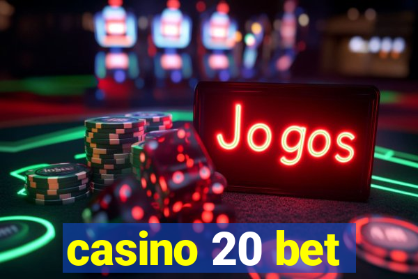 casino 20 bet