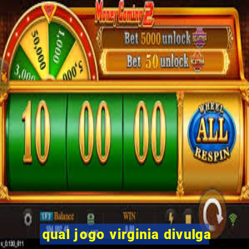 qual jogo virginia divulga