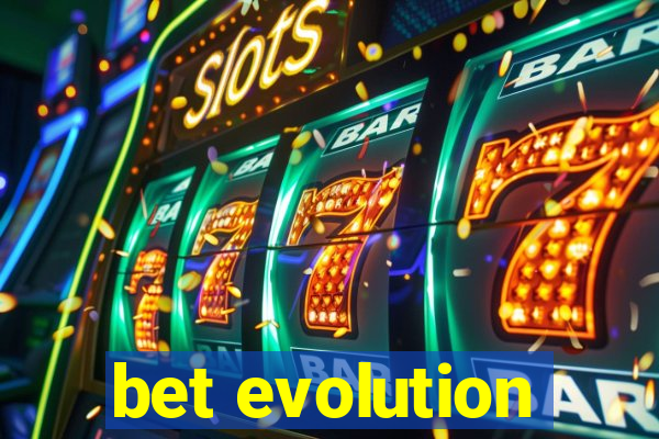 bet evolution