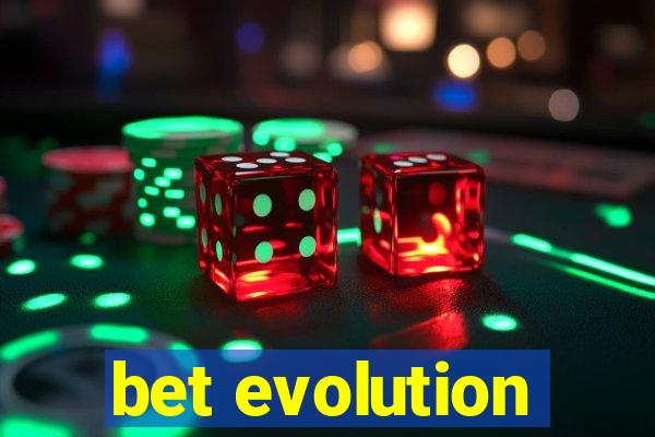 bet evolution