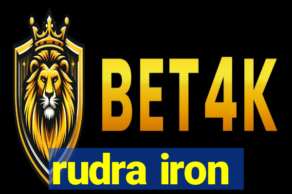 rudra iron