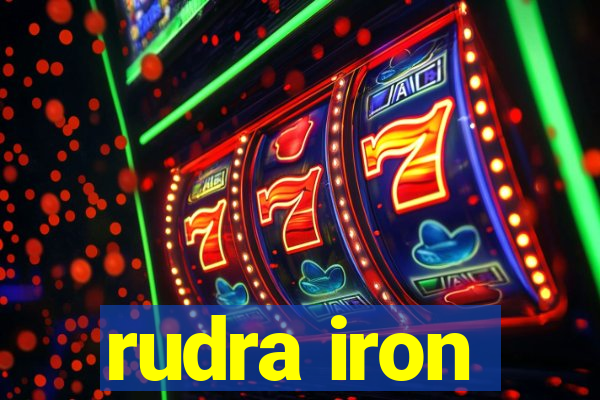 rudra iron