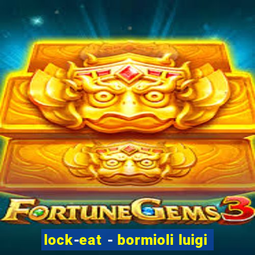 lock-eat - bormioli luigi