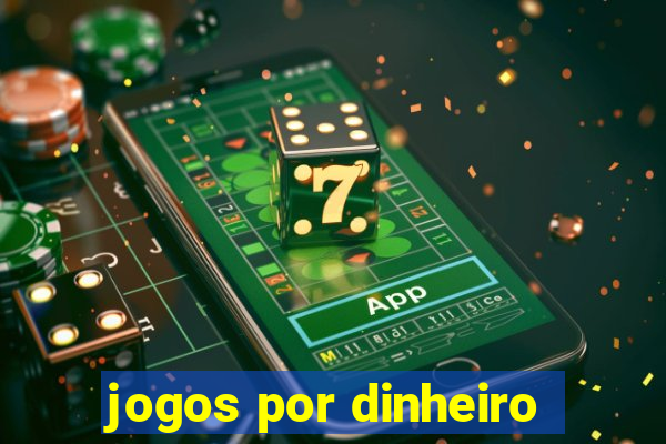 jogos por dinheiro