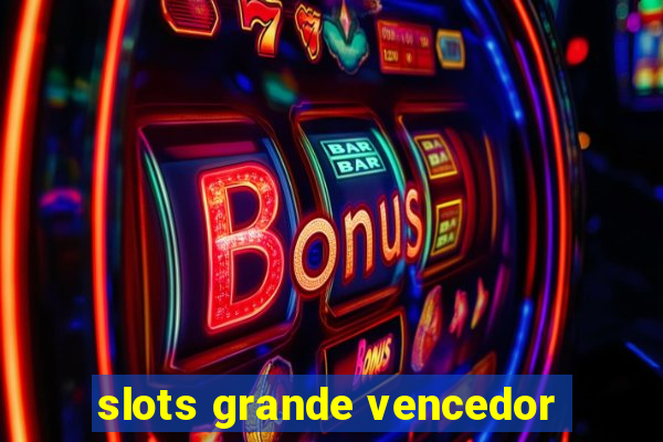 slots grande vencedor