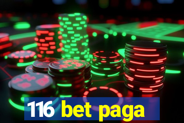 116 bet paga