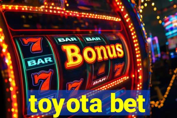 toyota bet