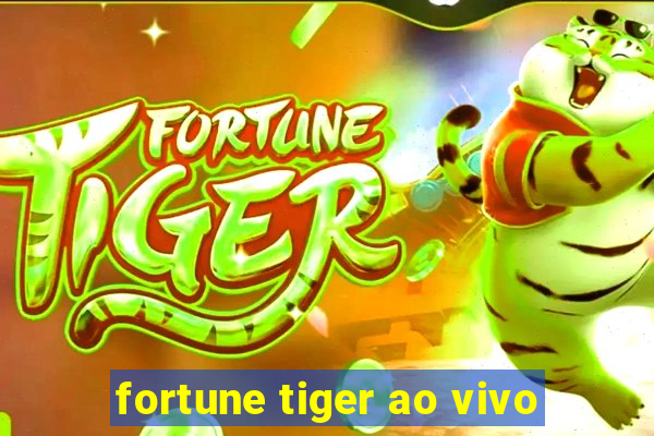 fortune tiger ao vivo