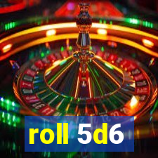 roll 5d6