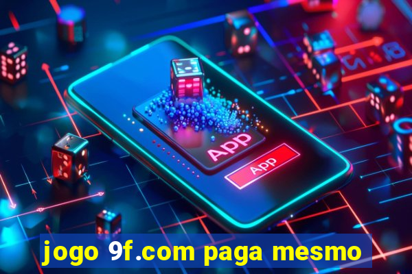 jogo 9f.com paga mesmo