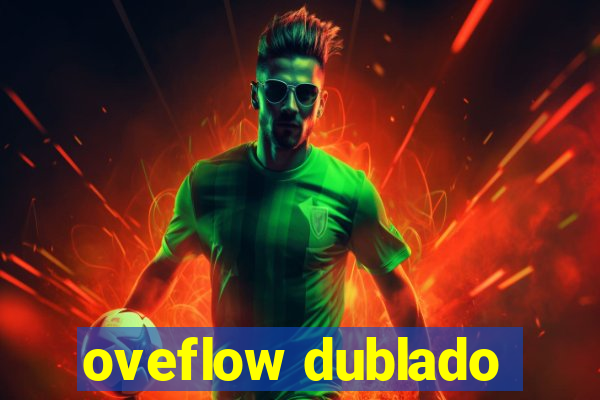 oveflow dublado