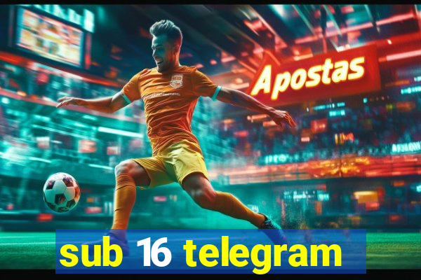 sub 16 telegram