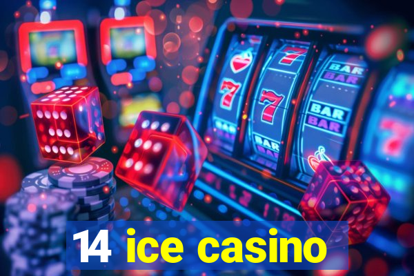 14 ice casino