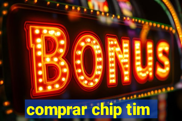 comprar chip tim