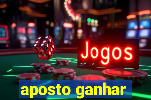 aposto ganhar