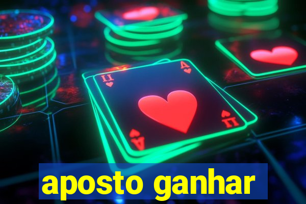 aposto ganhar