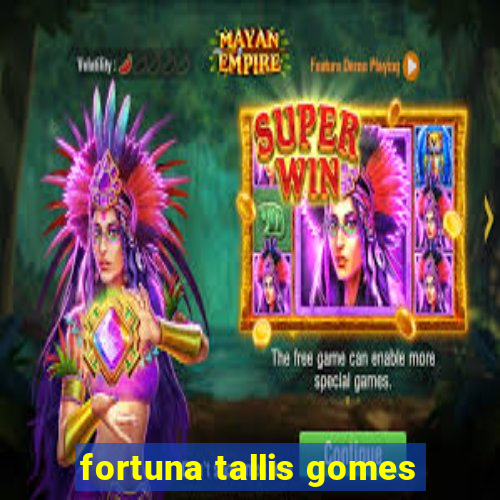 fortuna tallis gomes