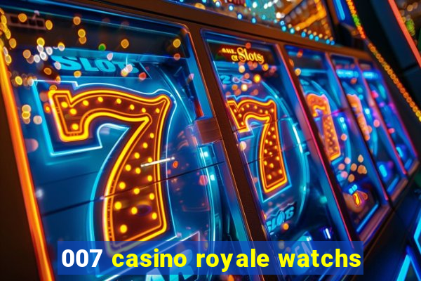 007 casino royale watchs