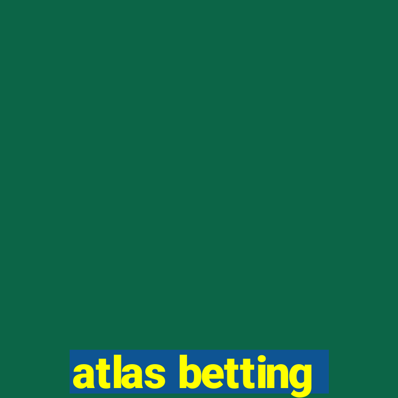 atlas betting