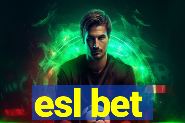 esl bet