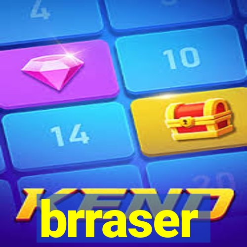 brraser