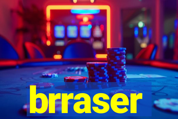 brraser