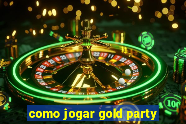 como jogar gold party