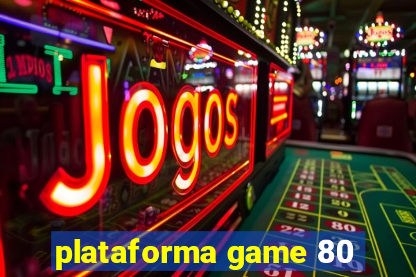 plataforma game 80