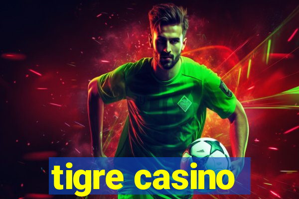 tigre casino