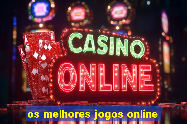 os melhores jogos online