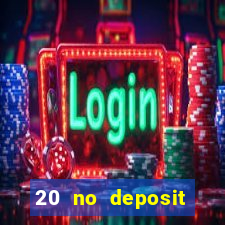 20 no deposit casino bonus