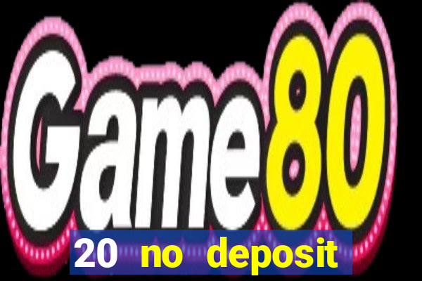 20 no deposit casino bonus