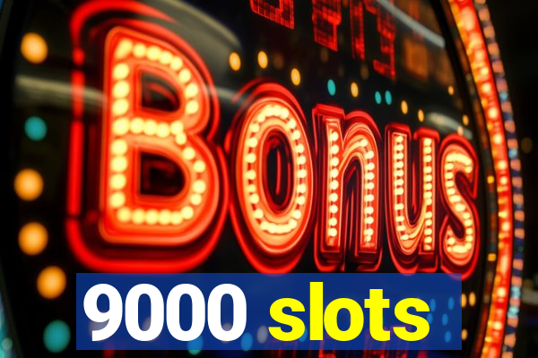 9000 slots