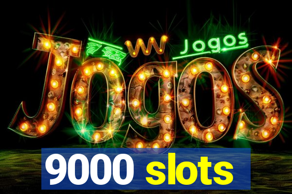 9000 slots