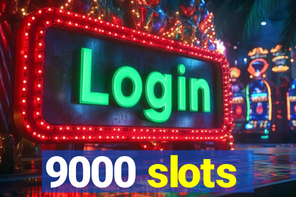 9000 slots