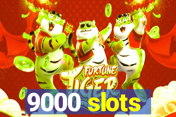 9000 slots