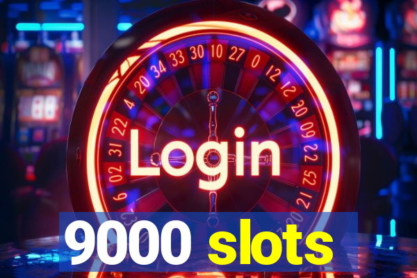 9000 slots