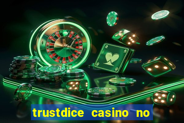 trustdice casino no deposit bonus