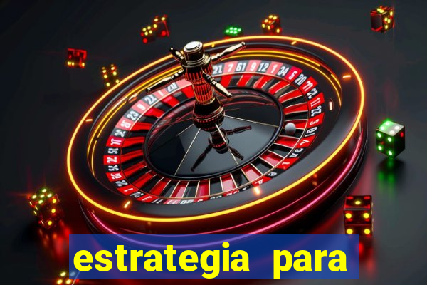 estrategia para jogar na blaze