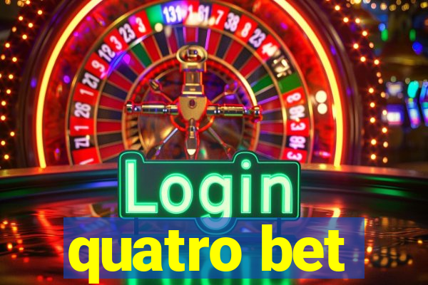 quatro bet