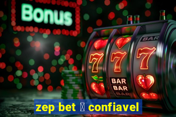 zep bet 茅 confiavel