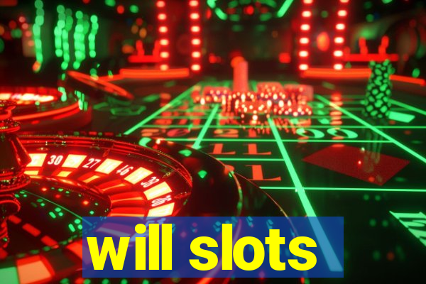 will slots